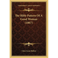 The Bible Pattern Of A Good Woman (1867)