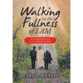 Walking in the Fullness of I Am: Awakening the Story of Us and the Gospel of the Kingdom