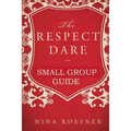 The Respect Dare: A Small Group Leader's Guide