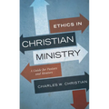 Ethics in Christian Ministry: A Guide for Pastors and Mentors