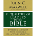 21 Qualities of Leaders in the Bible: Key Leadership Traits of the Men and Women in Scripture