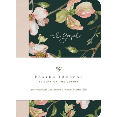 ESV Prayer Journal: 30 Days on the Gospel (Paperback)