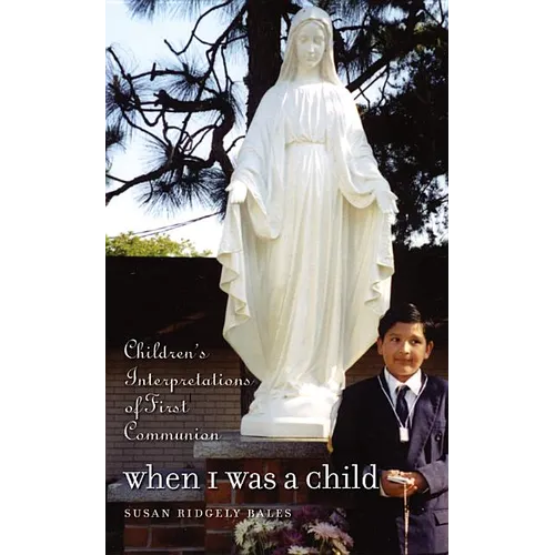 When I Was a Child: Children's Interpretations of First Communion