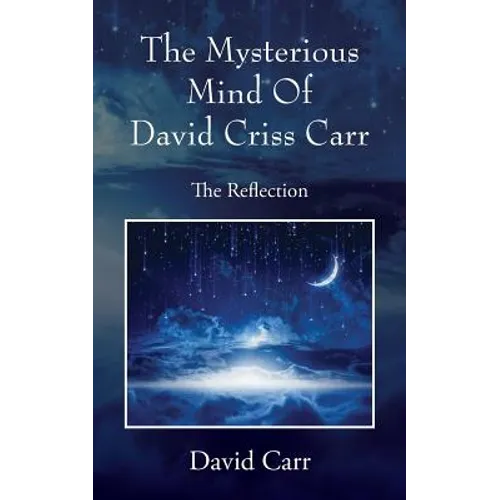 The Mysterious Mind Of David Criss Carr: The Reflection