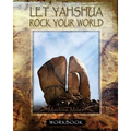 Let Yahshua Rock Your World - Workbook