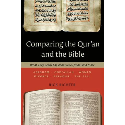 Comparing the Qur'an and the Bible: What They Really Say about Jesus, Jihad, and More