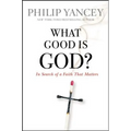 What Good Is God?: In Search of a Faith That Matters