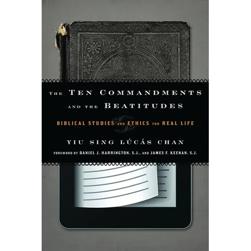 The Ten Commandments and the Beatitudes: Biblical Studies and Ethics for Real Life