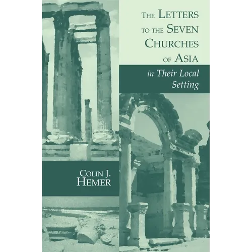 The Letters to the Seven Churches of Asia in Their Local Setting