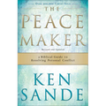 The Peacemaker: A Biblical Guide to Resolving Personal Conflict