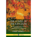 The Gospel of the Kingdom: The Life of Jesus Christ and the Kingdom of God - A Dispensational Commentary