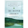 The Deeper Journey: The Spirituality of Discovering Your True Self