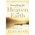 The Searching for Heaven on Earth: How to Find What Really Matters in Life