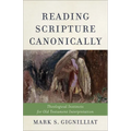Reading Scripture Canonically: Theological Instincts for Old Testament Interpretation