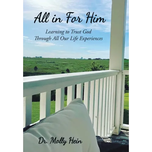 All in for Him: Learning to Trust God Through All Our Life Experiences
