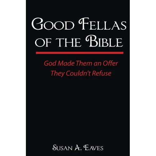 Good Fellas Of The Bible: God Made Them An Offer They Couldn't Refuse