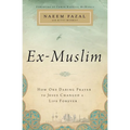 The Ex-Muslim: How One Daring Prayer to Jesus Changed a Life Forever