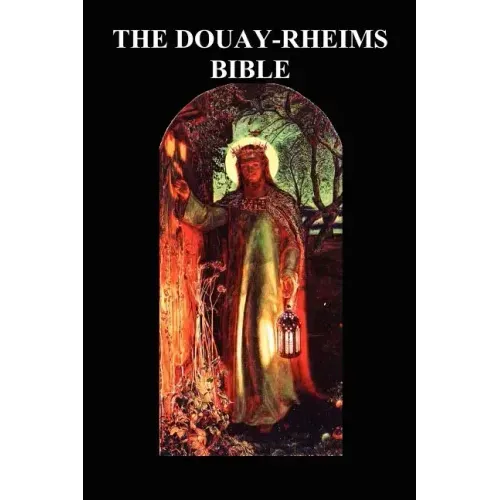 Douay-Rheims Bible (Challoner Revision, Hardback): (complete with notes)