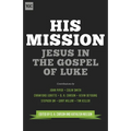 His Mission: Jesus in the Gospel of Luke
