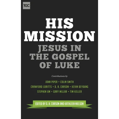 His Mission: Jesus in the Gospel of Luke