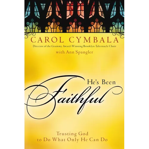 The He's Been Faithful: Trusting God to Do What Only He Can Do