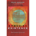 Embodied Existence: Our Common Life in God