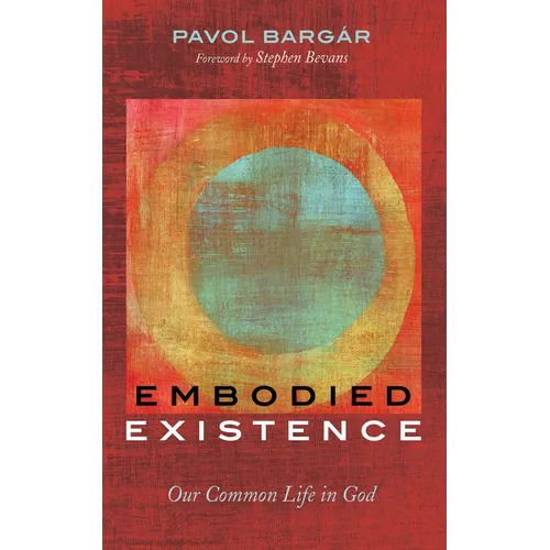 Embodied Existence: Our Common Life in God