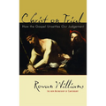 Christ on Trial: How the Gospel Unsettles Our Judgement