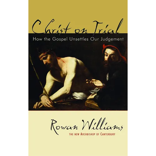 Christ on Trial: How the Gospel Unsettles Our Judgement