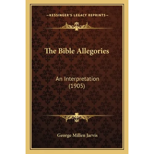 The Bible Allegories: An Interpretation (1905)