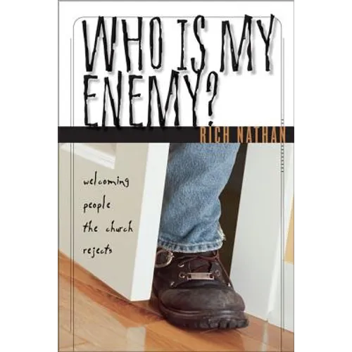 Who Is My Enemy?: Welcoming People the Church Rejects