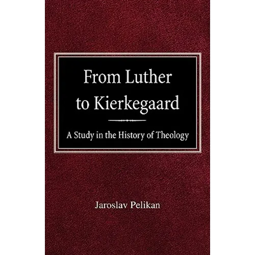 From Luther to Kierkegaard: A Study in the History of Theology