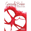 Graciously Broken: 40 Days of Hope