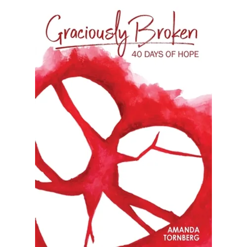 Graciously Broken: 40 Days of Hope