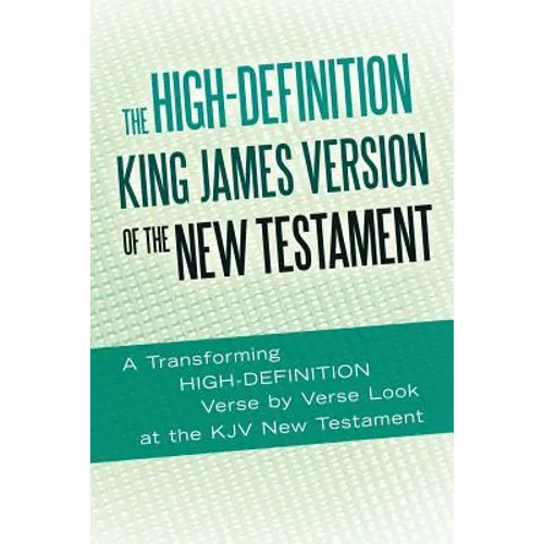 The High-Definition King James Version of the New Testament: An HD Look at the KJV of the Bible