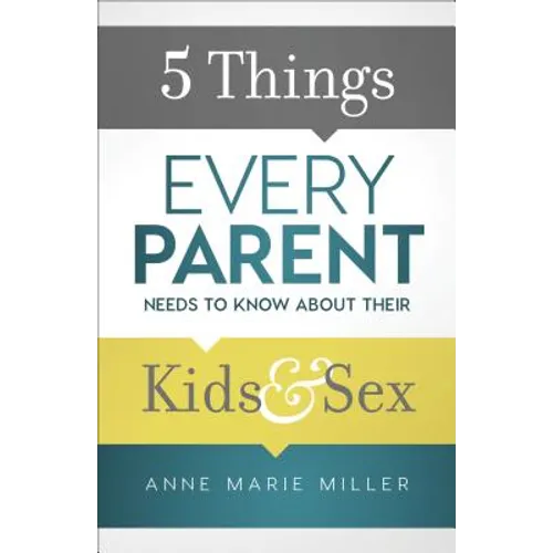 5 Things Every Parent Needs to Know about Their Kids and Sex