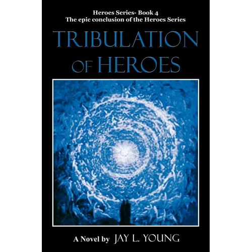 Tribulation of Heroes: Heroes Series - Book 4