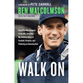 Walk On: From Pee Wee Dropout to the NFL Sidelines--My Unlikely Story of Football, Purpose, and Following an Amazing God