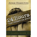 24 Hours That Changed the World Leader Guide