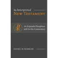 The Interpreted New Testament: An Expanded Paraphrase with In-line Commentary