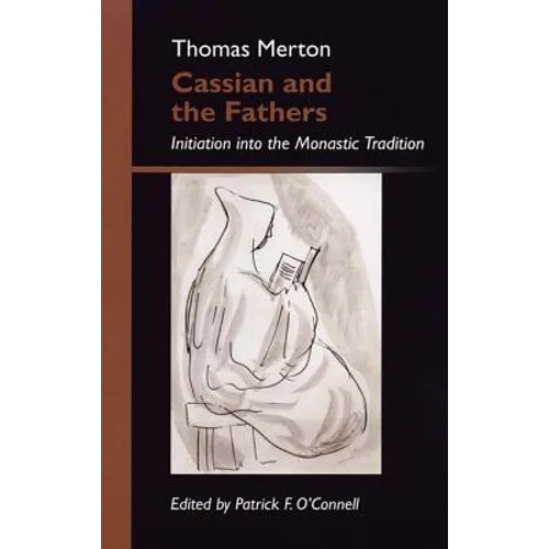 Cassian and the Fathers: Initiation Into the Monastic Tradition