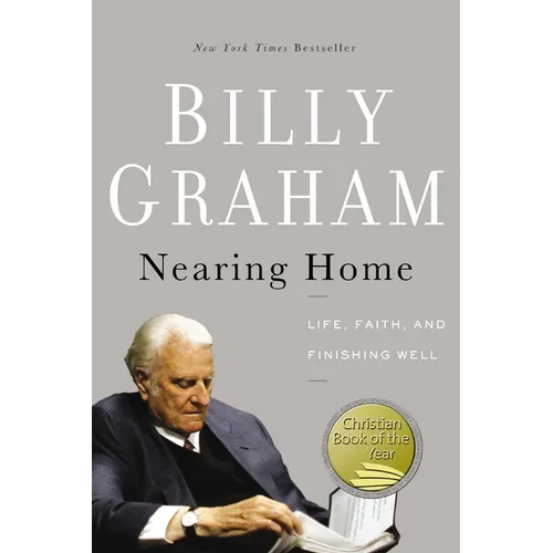 Nearing Home: Life, Faith, and Finishing Well