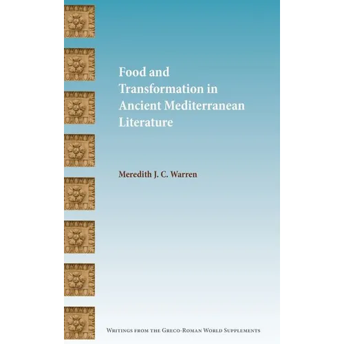 Food and Transformation in Ancient Mediterranean Literature