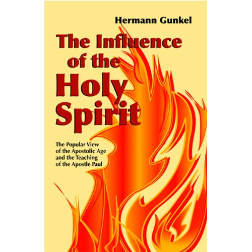 The Influence of the Holy Spirit: The Popular View of the Apostolic Age and the Teaching of the Apostle Paul