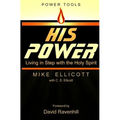 His Power: Living in Step With the Holy Spirit