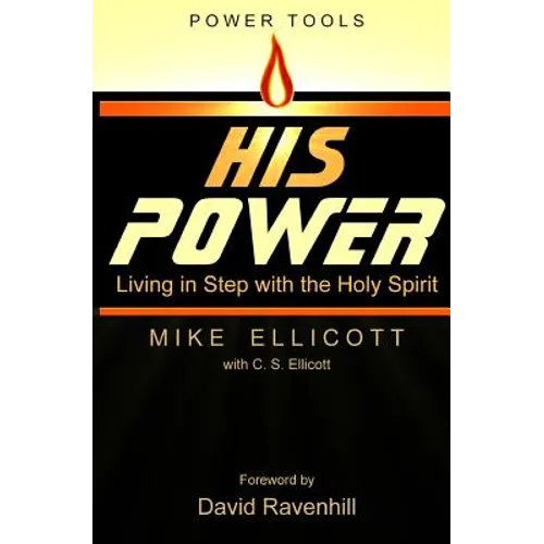 His Power: Living in Step With the Holy Spirit