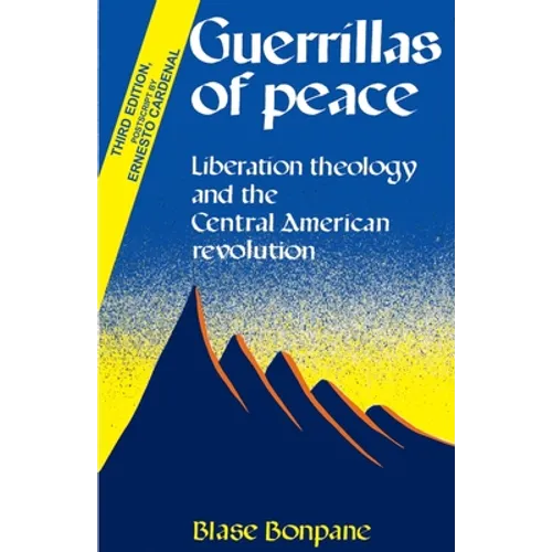 Guerrillas of Peace: Liberation Theology and the Central American Revolution