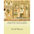 Ancient Egypt The Light of the World: Vol. 1 and 2
