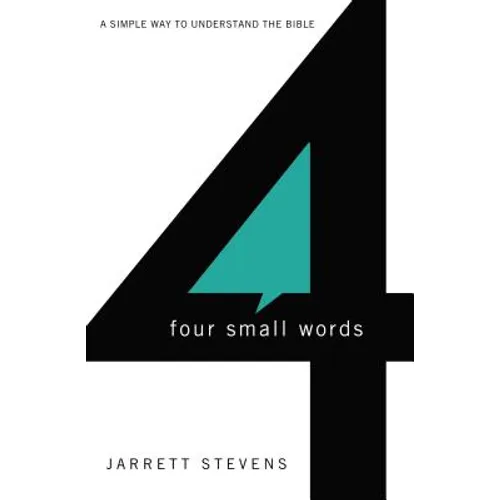Four Small Words: A Simple Way to Understand the Bible