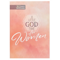 A Little God Time for Women: 365 Daily Devotions